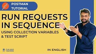 Postman Tutorial - Run Requests in Sequence using collection variables & test script