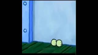 spongebob, open the door my balls are stuck