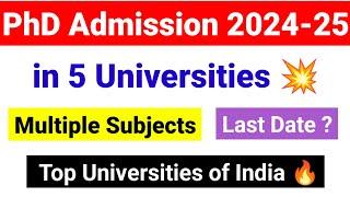 Top 5 Universities PhD Admission 2024-25 | PhD Admission Update 2024 | PhD Admission 2024 Notice