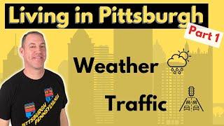 What it is REALLY Like Living in Pittsburgh | Part 1 - Weather and Traffic