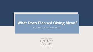 Planned Giving Q&A Series - What Does Planned Giving Mean?