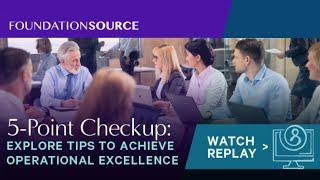 5-Point Checkup: Explore Tips to Achieve Operational Excellence | Foundation Source Webinar