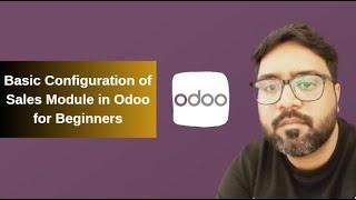 How to configure Sales Module in Odoo? || Odoo for Beginners