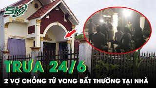 Trưa 24/6: Thăm Bố Mẹ, Con Gái Trèo Tường Phát Hiện Cả 2 Tử Vong Bất Thường Trong Ngôi Nhà Khóa Trái