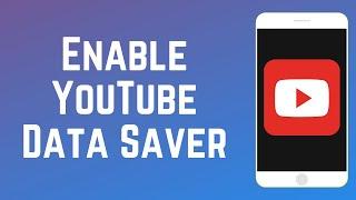 How to Enable Data Saver on YouTube Mobile App