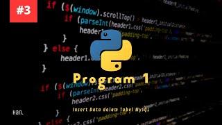 Program 1 #3 | Cara Memasukkan Data (Insert Data)  kedalam Tabel MySQL di Python