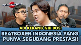 ADI KERANG, BEATBOXER INDONESIA YANG MENDUNIA! | IndomusikTalk