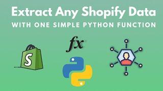 How to Extract Any Shopify Data With One Simple Python Function