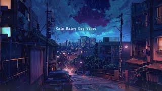 Calm Rainy Day Vibes ️ Lofi Hip Hop Radio [ Beats To Chill / Relax ]