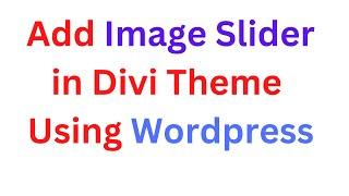 How to add image slider in divi theme using wordpress 2023