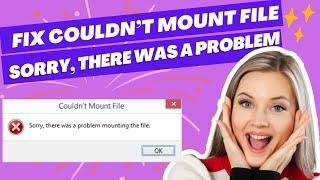 Couldn't Mount File Sorry there Was A Problem Mounting The File FIX In Windows 11/10/8/7