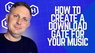 How to Create a Download Gate for Your Music 2024 (also called Fan Gate)