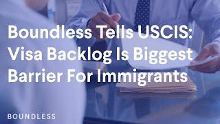 Boundless Tells USCIS: Visa Backlog Is Biggest Barrier For Immigrants