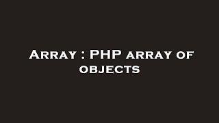 Array : PHP array of objects