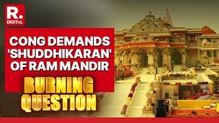 Congress Leader's 'Purification' Statement On Ram Mandir Causes Controversy | Burning Question