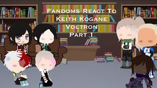 Fandoms React 2.0 | Part 1 | Keith Kogane (VLD) | Too Many Fandoms