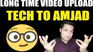 long time #short video upload by tech to Amjad