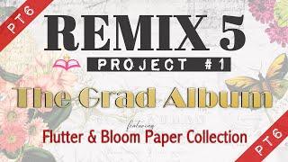 pt6 Remix 5: Project 1 - The Grad Album Matting The Pages