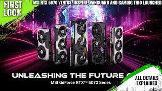 MSI Custom RTX 5070 Ventus , Inspire, Vanguard and Gaming Trio Launched - Explained All Details