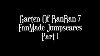 Garten Of BanBan 7 FanMade Jumpscares Part 1