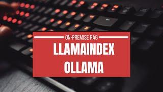 Enhancing RAG: LlamaIndex and Ollama for On-Premise Data Extraction