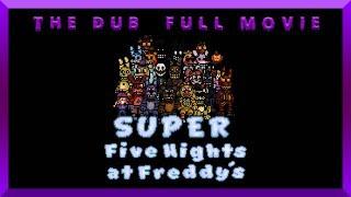 Super Five Night's at Freddy's: The Dub ~ [Full Movie]