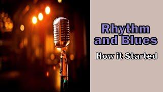 Rhythm & Blues (RnB) - How it Started