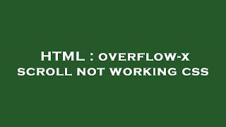 HTML : overflow-x scroll not working css