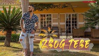 DARKO LAZIC - ZBOG TEBE (OFFICIAL VIDEO 2023)