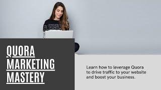 Mastering Quora Marketing: Lesson 1 - Beginner's Guide to Boost Your Brand