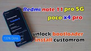 ubl dan install customrom Redmi Note 11 pro 5G / POCO X4 Pro