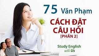 Study English - Văn Phạm: CÁCH ĐẶT CÂU HỎI [PHẦN 2]