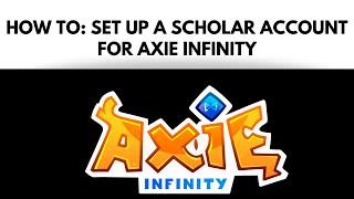 How To: Set Up a Scholar Account for Axie Infinity | First Time!