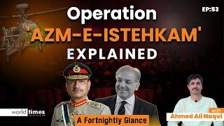 Operation Azm e istehkam Explained | CSS Current Affairs | Ep 53 | Ahmed Ali Naqvi
