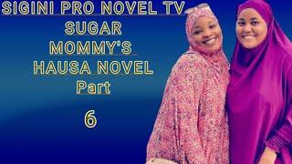 Sugar mommy's hausa novel part 6 labarin wasu hanshakan mata Yan madigo