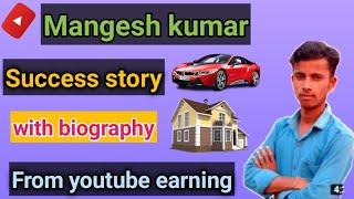 Mangesh kumar life style biography from youtube earning || mangesh kumar biography,