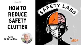 How To Reduce Safety Clutter -- Ep. 55