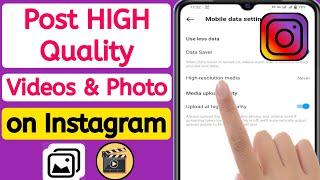 How to Post HIGH Quality Videos & Photo on Instagram without Losing Quali (New Update 2023)