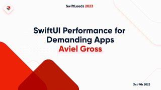 SwiftUI Performance for Demanding Apps by Aviel Gross - SwiftLeeds 2023