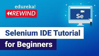 Selenium IDE Tutorial for Beginners | What Is Selenium IDE | Selenium Tutorial | Edureka