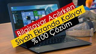 Bilgisayar Açılırken Siyah Ekranda Kalıyor | %100 Çözüm