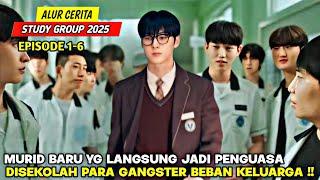 MURID BARU YG LANGSUNG JADI PENGUASA DI SEKOLAH GANGSTER ‼️ STUDY GROUP EPISODE 1-6