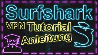 Surfshark VPN Tutorial - Anleitung!