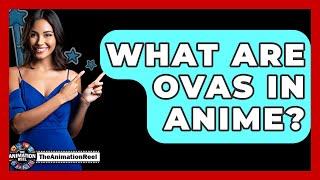 What Are OVAs In Anime? - The Animation Reel