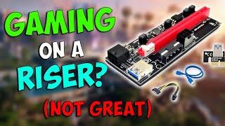 Can you GAME on a PCIE 1x to 16x RISER? - Kinda