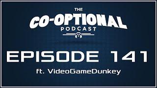 The Co-Optional Podcast Ep. 141 ft. VideoGameDunkey [strong language] - October 6th, 2016