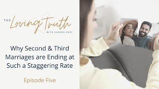 Episode 5: Why Second & Third Marriages are Ending at Such a Staggering Rate