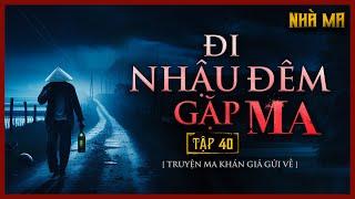 TRUYỆN MA KHÁN GIẢ GỬI VỀ | TẬP 40 | ĐI NHẬU ĐÊM BỊ MA NHẬP #TRUYENMANGAN #DINHTUNGFILMS