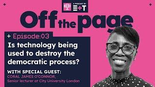 E+T Podcast: Episode 3  | Is technology being used to destroy the democratic process?