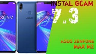 INSTALL GCAM 7.3 ASUS ZENFONE MAX M2